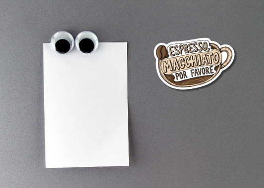 Espresso, Macchiato Por Favore' fridge magnet!